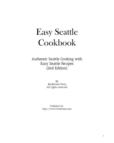 Easy Seattle Cookbook: Authentic Seattle Cooking with Easy Seattle Recipes