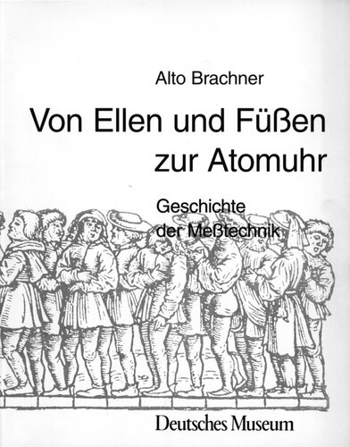 Von Ellen und Füssen zur Atomuhr : Geschichte der Messtechnik