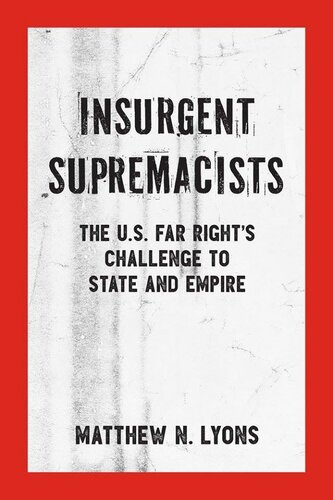 Insurgent Supremacists: The U.S. Far-Right's Challenge to State and Empire