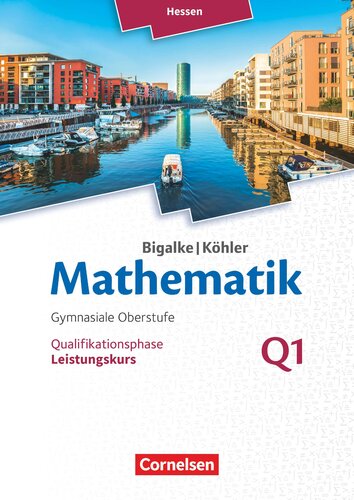 Mathematik Sekundarstufe II Band Q 1: Leistungskurs - 1. Halbjahr - Hessen - Qualifikationsphase: Schülerbuch