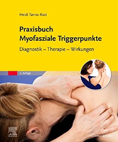 Praxisbuch Myofasziale Triggerpunkte: Diagnostik - Therapie - Wirkungen