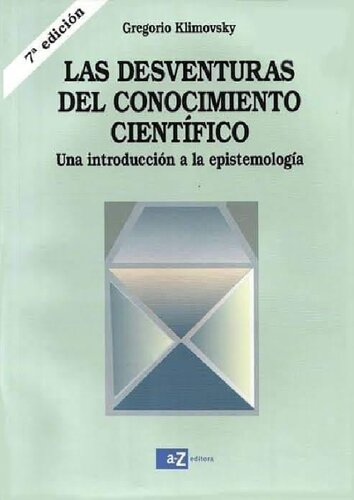 Las desventuras del conocimiento científico. Una introducción a la epistemología