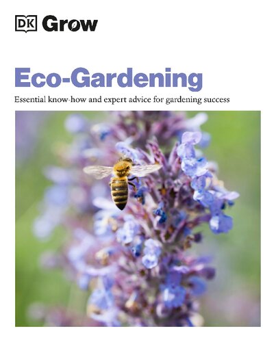 Grow Eco-gardening: Essential Know-how and Expert Advice for Gardening Success