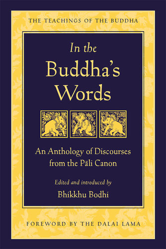 In the Buddha's Words: An Anthology of Discourses From the Pali Canon