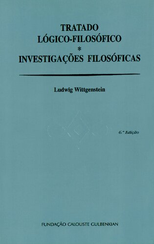 Tratado Lógico-Filosófico - Investigaçoes Filosóficas - [In Portugese]. Trad. e Prefácio de M.S. Lourenço, 3.a ediçao. Introduçao Alguns Comentos Sobre o 