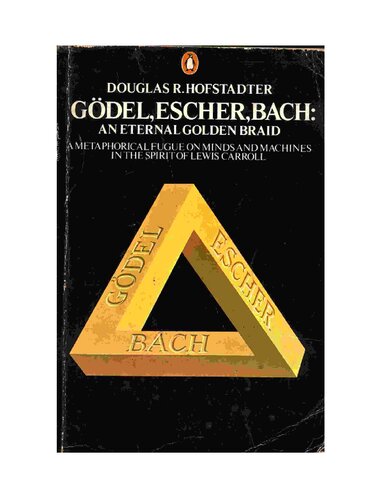 Godel, Escher, Bach : An Eternal Golden Braid