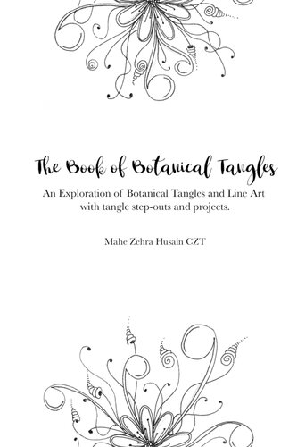 The book of botanical tangles : an exploration of botanical tangles and line art with tangle step-outs and projects