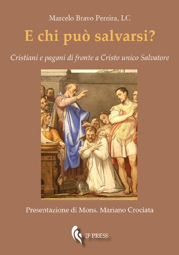 E chi può salvarsi? Cristiani e pagani di fronte a Cristo, unico Salvatore. Una rilettura del Nuovo Testamento per una teologia della pluralità religiosa