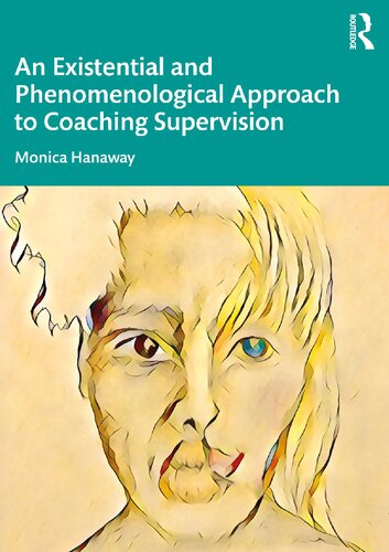 An Existential and Phenomenological Approach to Coaching Supervision