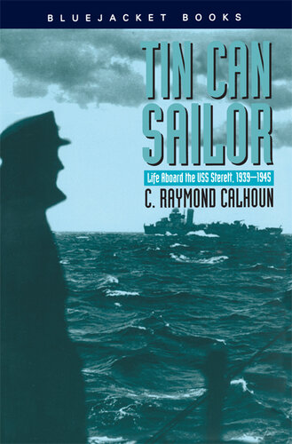 Tin Can Sailor: Life Aboard the USS Sterett, 1939-1945