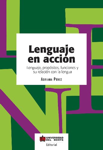 Lenguaje en acción : lenguaje, propósitos, funciones y su relación con la lengua