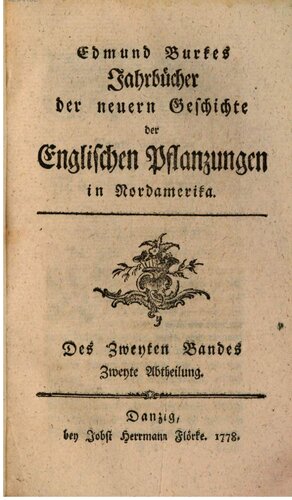 Edmund Burkes Jahrbücher der neuern Geschichte der Englischen Pflanzungen in Nord-Amerika. Seit dem Jahr 1755 bis auf itzige Zeiten