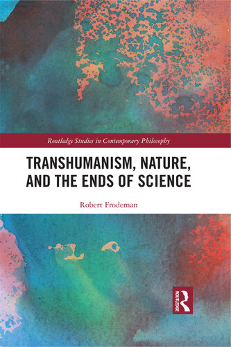 Transhumanism, Nature, and the Ends of Science