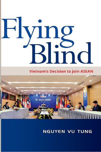 Flying Blind: Vietnam’s Decision to Join ASEAN