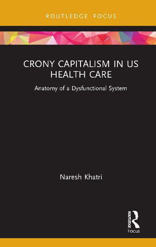 Crony Capitalism in US Health Care: Anatomy of a Dysfunctional System