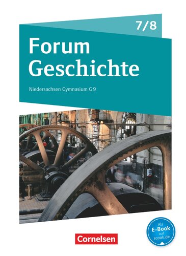 Forum Geschichte 7./8. Schuljahr - Gymnasium Niedersachsen - Vom Dreißigjährigen Krieg bis zum Ersten Weltkrieg: Schülerbuch