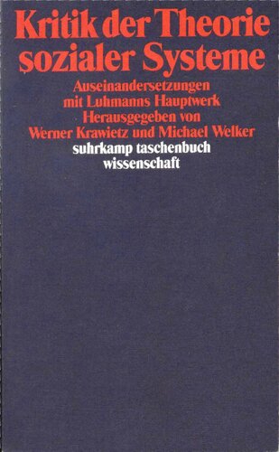 Kritik Der Theorie Sozialer Systeme: Auseinandersetzungen Mit Luhmanns Hauptwerk