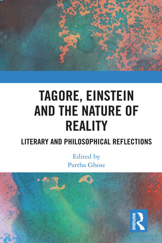 Tagore, Einstein and the Nature of Reality: Literary and Philosophical Reflections