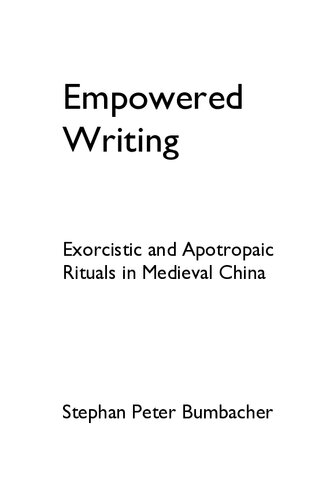 Empowered Writing: Exorcistic and Apotropaic Rituals in Medieval China