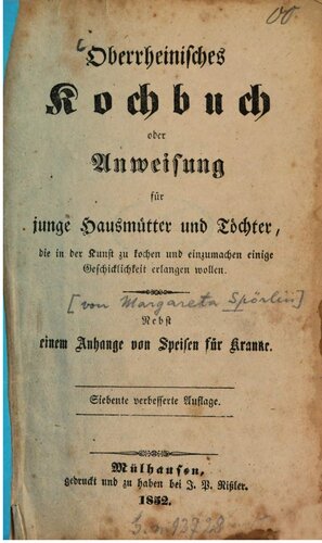 Oberrheinisches Kochbuch oder Anweisung für junge Hausmütter und Töchter, die in der Kunst zu kochen und einzumachen einige Geschicklichkeit erlangen wollen