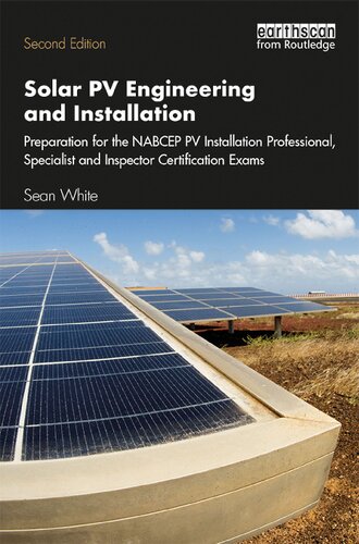 Solar PV Engineering and Installation: Preparation for the NABCEP PV Installation Professional, Specialist and Inspector Certification Exams