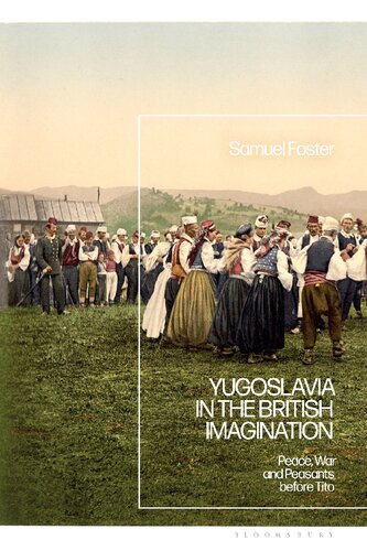 Yugoslavia in the British Imagination: Peace, War and Peasants before Tito