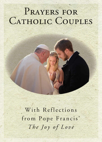 Prayers for Catholic Couples: With Reflections from Pope Francis' the Joy of Love