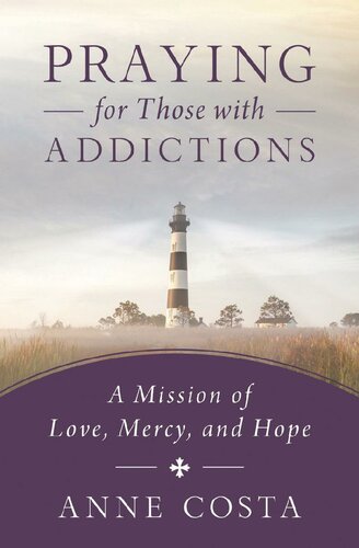 Praying for Those with Addictions: A Mission of Love, Mercy, and Hope