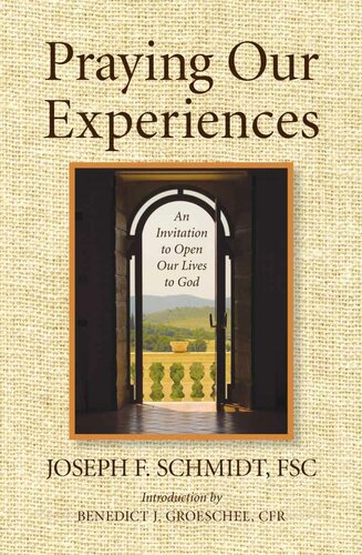 Praying Our Experiences: An Invitation to Open Our Lives to God