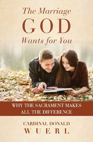 The Marriage God Wants for You: Why the Sacrament Makes All the DIfference