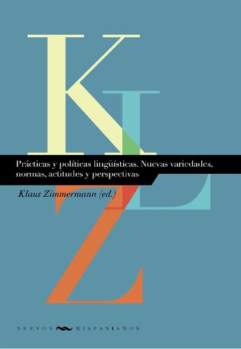 Prácticas y políticas lingüísticas. Nuevas variedades, normas, actitudes y perspectivas