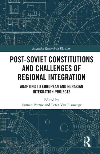 Post-Soviet Constitutions and Challenges of Regional Integration: Adapting to European and Eurasian Integration Projects