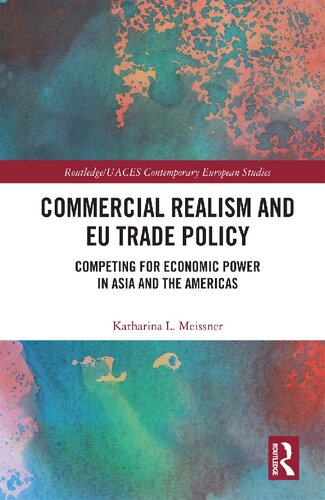 Commercial Realism and EU Trade Policy: Competing for Economic Power in Asia and the Americas