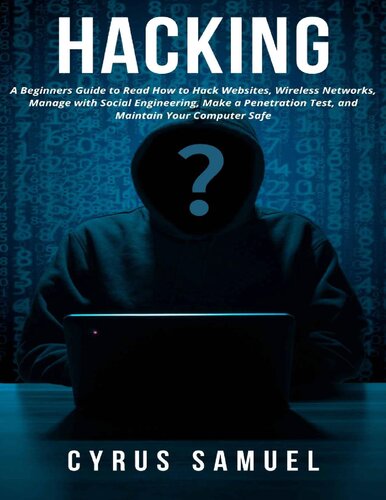 Hacking: A Beginners Guide to Read How to Hack Websites, Wireless Networks, Manage with Social Engineering, Make a Penetration Test, and Maintain Your Computer Safe