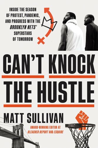 Can't Knock the Hustle: Inside the Season of Protest, Pandemic, and Progress With the Brooklyn Nets' Superstars of Tomorrow