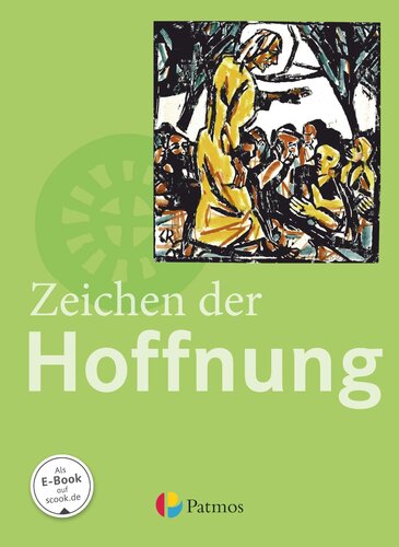 Religion Sekundarstufe I 9.-10. Schuljahr (G8 und G9) - Gymnasium - Zeichen der Hoffnung: Schülerbuch