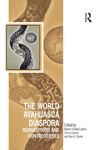 The World Ayahuasca Diaspora: Reinventions and Controversies