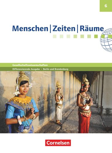 Menschen Zeiten Räume 6. Schuljahr - Arbeitsbuch für Gesellschaftswissenschaften - Differenzierende Ausgabe Grundschule Berlin und Brandenburg - Schülerbuch