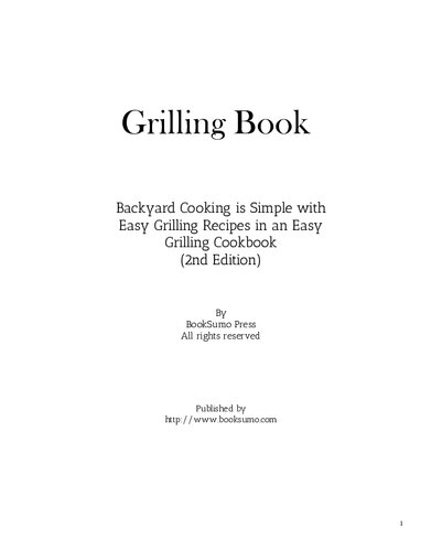 Grilling Book: Prepare Flame Cooked Delicious Vegetables and Meats with an Easy Grilling Cookbook