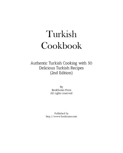 Turkish Cookbook: Authentic Turkish Cooking with 50 Delicious Turkish Recipes