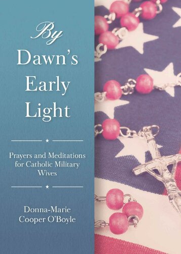 By Dawn's Early Light: Prayers and Meditations for Catholic Military Wives