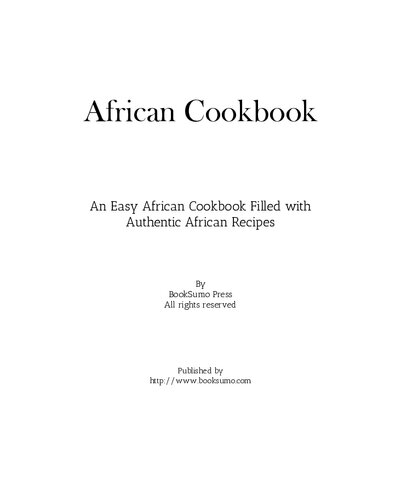 African Cookbook: An Easy African Cookbook Filled with Authentic African Recipes