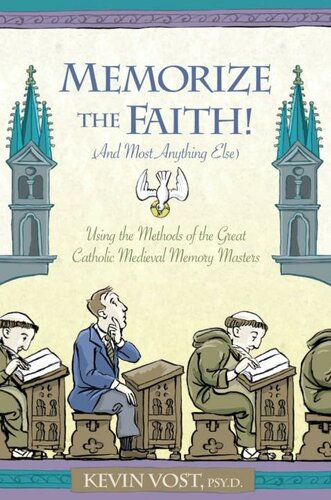 Memorize the Faith! (And Most Anything Else): Using the Methods of the Great Catholic Medieval Memory Masters