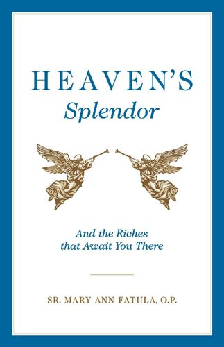 Heaven's Splendor: And the Riches That Await You There