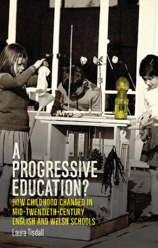 A Progressive Education?: How Childhood Changed in Mid-Twentieth-Century English and Welsh Schools