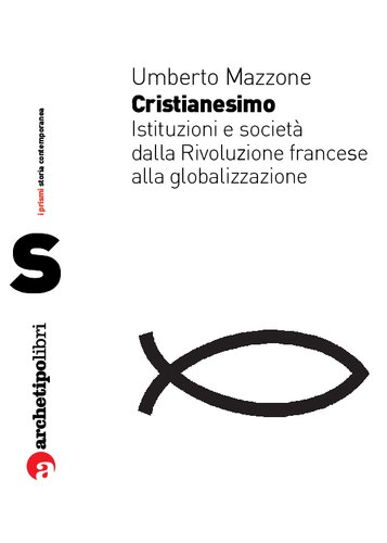 Cristianesimo. Istituzioni e società dalla rivoluzione francese alla globalizzazione