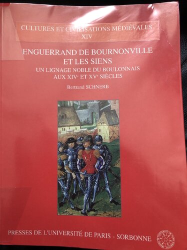 Enguerrand de Bournonville Et Les Siens: Un Lignage Noble Du Boulonnais Aux Xive Et Xve Siecles