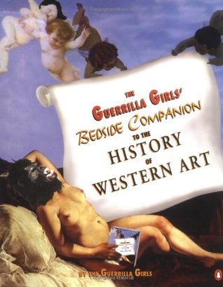 The Guerrilla Girls’ Bedside Companion to the History of Western Art