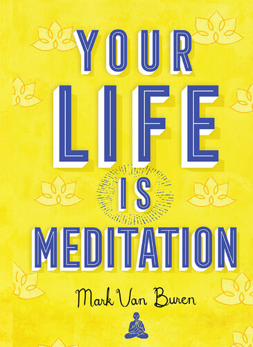 Your Life Is Meditation