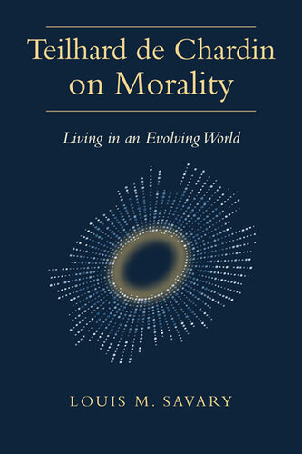 Teilhard de Chardin on Morality: Living in an Evolving World